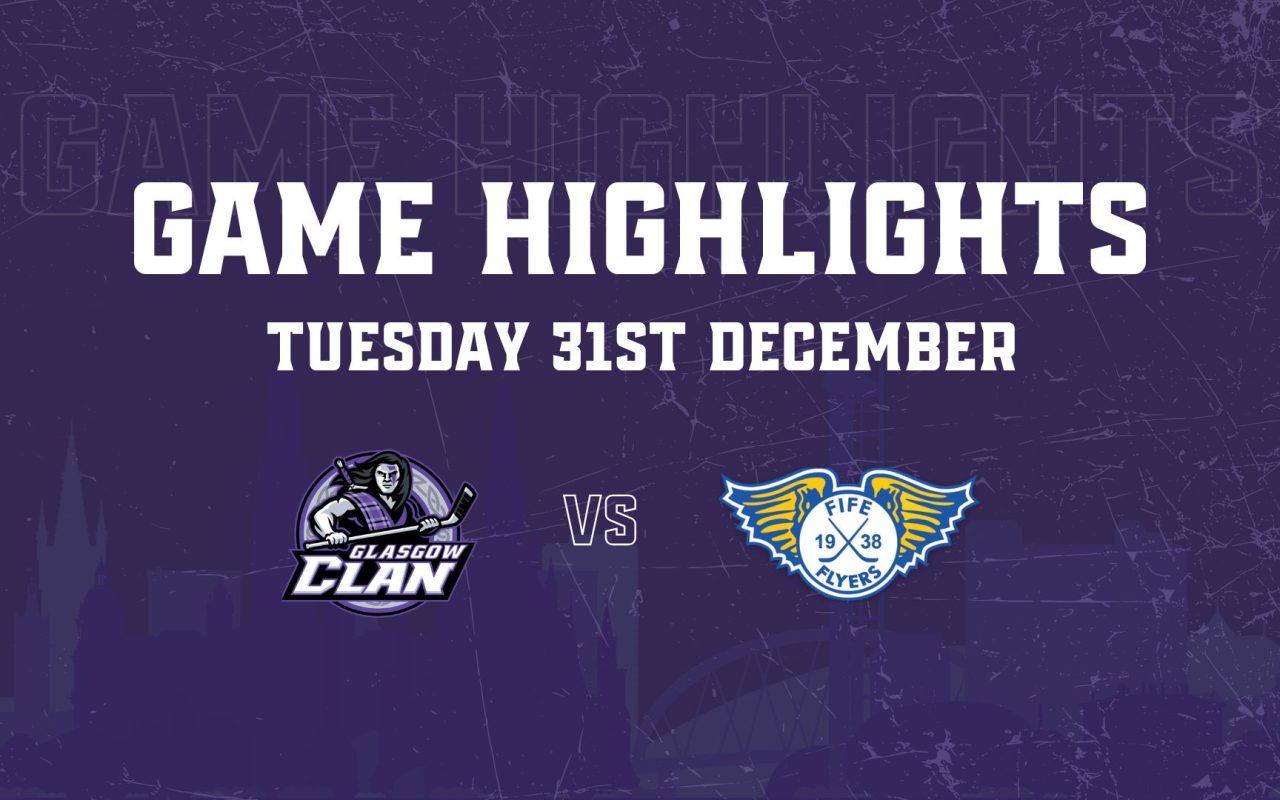 Highlights: 31/12/24 – Glasgow Clan 5 Fife Flyers 1